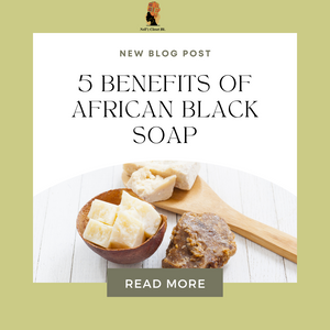 5 Benefits of African Black Soap